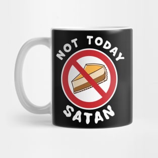 Not Today Satan, No Cheesecake Slice Today temptation fighting funny graphic t-shirt For people challenged on a Diet. Mug